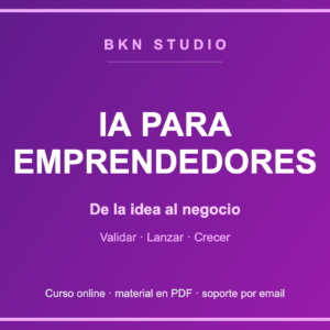IA para Emprendedores: De la Idea al Negocio