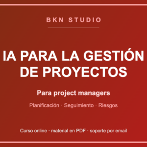 IA para la Gestión de Proyectos: Planifica, Ejecuta y Entrega