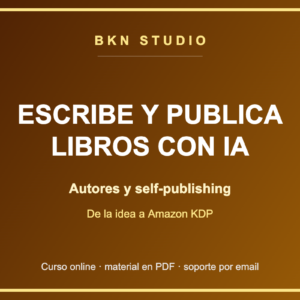 Escribir y Publicar Libros con IA: de la Idea a Amazon KDP