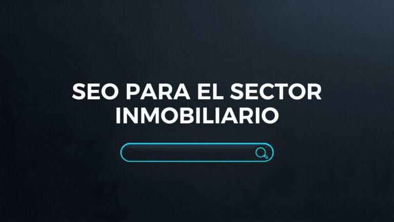SEO para el Sector Inmobiliario: Agencias, Portales y Promotores
